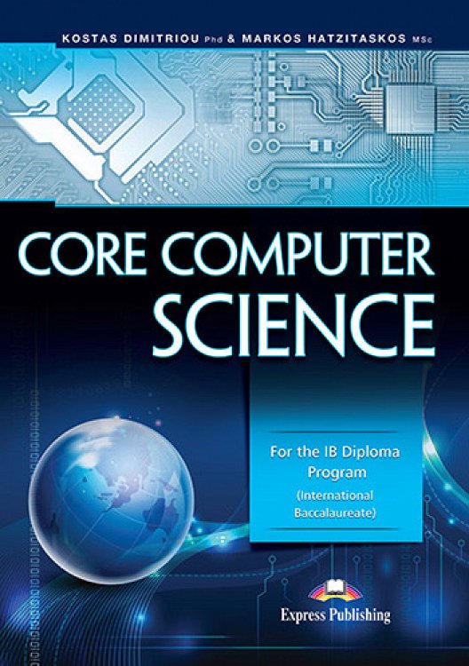 Core Computer Science: For the IB Diploma Program  - Course