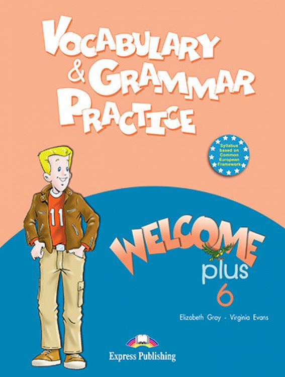 Welcome Plus 6  - Vocabulary & Grammar Practice