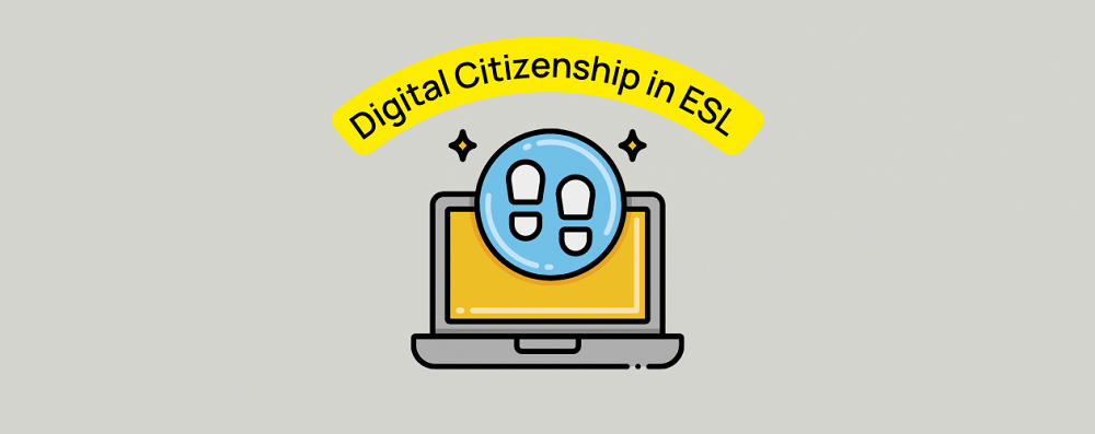 Digital Citizenship in the ESL and EFL Class