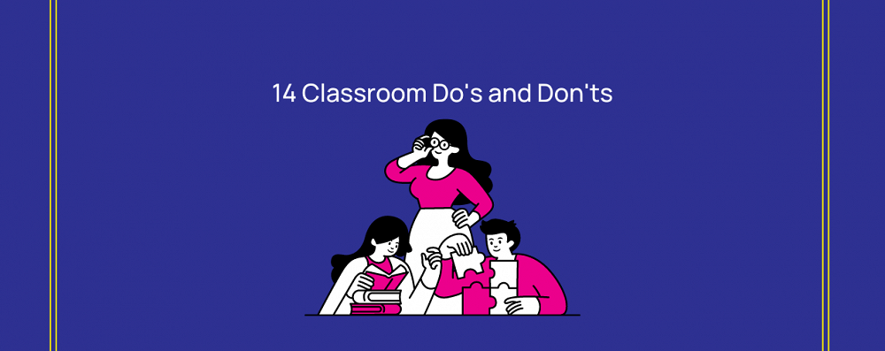 14 Classroom Do’s and Don’ts for Teachers
