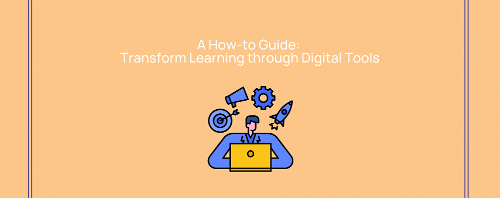 A How-to Guide: Integrate EdTech and digital tools in your lesson