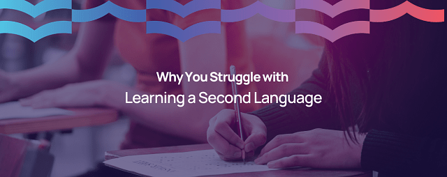 Why You Struggle with Learning a Second Language: Common Questions and Practical Answers