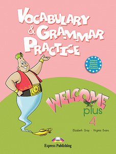 Welcome Plus 4  - Vocabulary & Grammar Practice