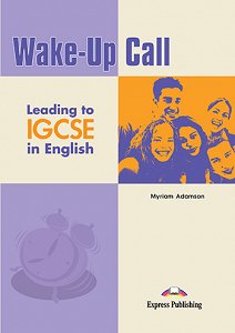 Wake-Up Call Leading to IGCSE in English   - Student's Book